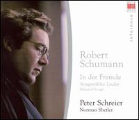 Schumann: In der Fremde; Ausgewhlte Lieder - Norman Shetler (piano); Peter Schreier (tenor)
