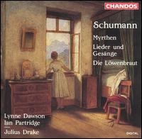 Schumann: Myrthen; Lieder und Gesnge; Die Lwenbraut - Ian Partridge (tenor); Julius Drake (piano); Lynne Dawson (soprano)