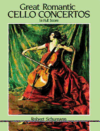 Schumann, Saint-Saens And Dvorak: Great Romantic Cello Concertos