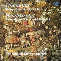 Schumann: String Quartets Op. 41 Nos. 1-3; Mendelssohn: String Quartet Op. 13 - 