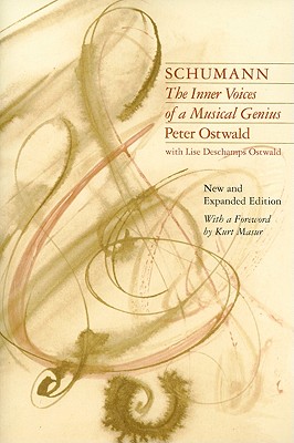 Schumann: The Inner Voices of a Musical Genius - Ostwald, Peter, and Ostwald, Lise DesChamps, and Masur, Kurt