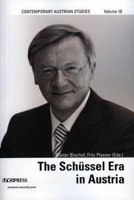 Schussel Era in Austria (Contemporary Austrian Studies, Vol 18) - Bischof, Gnter (Editor), and Plasser, Fritz (Editor)