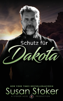 Schutz f?r Dakota - Stoker, Susan, and Preuss, Stefan (Translated by), and Translations, Daniela Mansfield (Translated by)