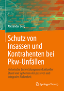 Schutz von Insassen und Kontrahenten bei Pkw-Unfllen: Historische Entwicklungen und aktueller Stand von Systemen der passiven und integralen Sicherheit