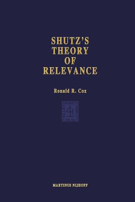 Schutz's Theory of Relevance: A Phenomenological Critique - Cox, Ronald R