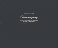 Schwanengesang: Facsimilies of the Autograph Score and Sketches, and Reprint of the First Edition