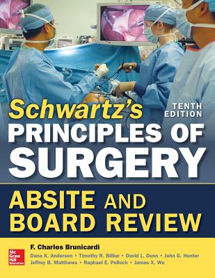 Schwartz's Principles of Surgery Absite and Board Review - Brunicardi, F, and Andersen, Dana, and Billiar, Timothy