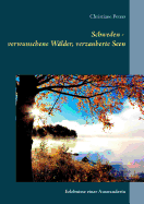 Schweden - verwunschene W?lder, verzauberte Seen: Erlebnisse einer Auswanderin