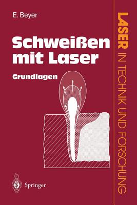 Schwei?en Mit Laser: Grundlagen - Beyer, Eckhard, and Herziger, Gerd (Editor), and Weber, Horst (Editor)