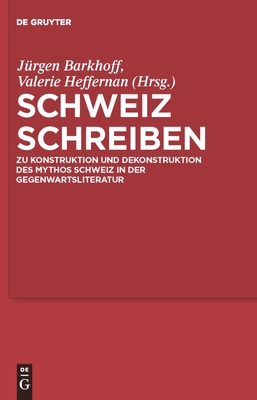 Schweiz Schreiben - Barkhoff, J?rgen (Editor), and Heffernan, Valerie (Editor)