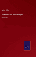Schweizerisches Urkundenregister: Erster Band