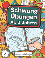 Schwung?bungen Ab 3 Jahren - Band 2: ?bungsheft Mit Schwung?bungen Zur Erhhung Der Konzentration, Augen-Hand-Koordination Und Feinmotorik. Ideale Vorbereitung F?r Den Kindergarten!