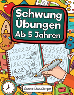 Schwung?bungen Ab 5 Jahren: ?bungsheft Mit Schwung?bungen Zur Erhhung Der Konzentration, Augen-Hand-Koordination Und Feinmotorik. Ideale Vorbereitung F?r Kindergarten Und Vorschule!