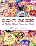 Sci-Fi Babes: A Cyber Glam Coloring Book