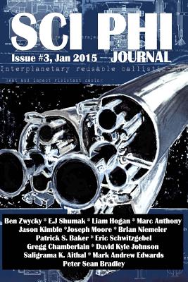 Sci Phi Journal #3, January 2015: The Journal of Science Fiction and Philosophy - Edwards, Mark Andrew, and Niemeier, Brian, and Hogan, Liam