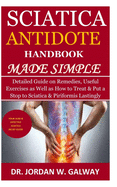 Sciatica Antidote Handbook Made Simple: Detailed Guide on Remedies, Useful Exercises as Well as How to Treat & Put a Stop to Sciatica & Piriformis Lastingly