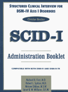 SCID-I Administration Booklet, Clinician Version: Structured Clinical Interview for DSM-IV Axis I Disorders