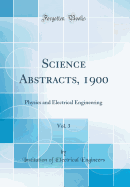 Science Abstracts, 1900, Vol. 3: Physics and Electrical Engineering (Classic Reprint)