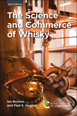 Science and Commerce of Whisky - Buxton, Ian, and Hughes, Paul S