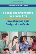 Science and Engineering for Grades 6-12: Investigation and Design at the Center