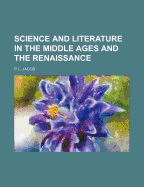 Science and Literature in the Middle Ages and the Renaissance