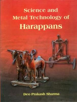 Science and Metal Technology of Harappans - Sharma, Deo Prakash