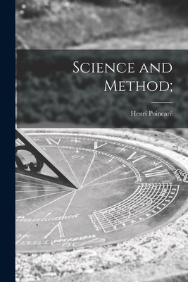 Science and Method; - Poincar, Henri 1854-1912
