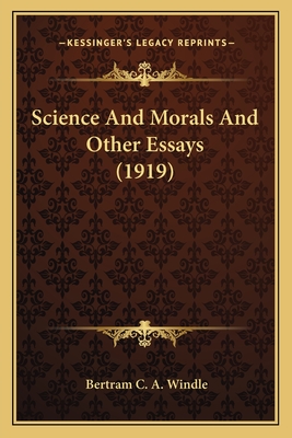 Science and Morals and Other Essays (1919) - Windle, Bertram C a