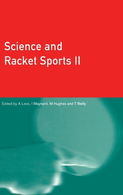 Science and Racket Sports 2 - Hughes, Mike (Editor), and Maynard, Ian (Editor), and Lees, Adrian (Editor)