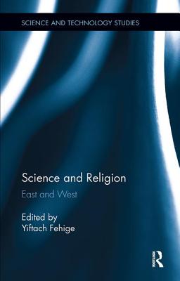 Science and Religion: East and West - Fehige, Yiftach (Editor)