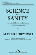 Science and Sanity: An Introduction to Non-Aristotelian Systems and General Semantics Sixth Edition