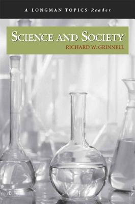 Science and Society (A Longman Topics Reader) - Grinnell, Richard M., Jr.