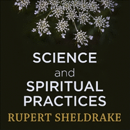 Science and Spiritual Practices: Reconnecting through direct experience