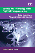 Science and Technology Based Regional Entrepreneurship: Global Experience in Policy and Program Development - Mian, Sarfraz A. (Editor)