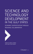 Science and Technology Development in the Gulf States: Economic Diversification Through Regional Collaboration