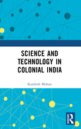 Science and Technology in Colonial India