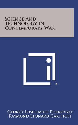 Science and Technology in Contemporary War - Pokrovsky, Georgy Iosifovich, and Garthoff, Raymond Leonard (Translated by)