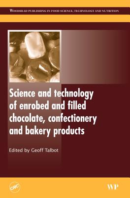 Science and Technology of Enrobed and Filled Chocolate, Confectionery and Bakery Products - Talbot, Geoff (Editor)