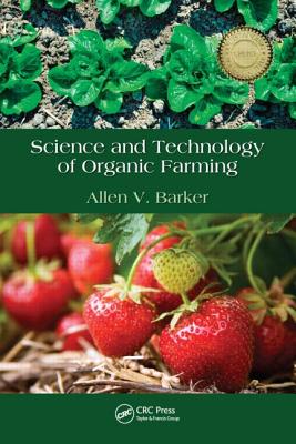 Science and Technology of Organic Farming - Barker, Allen V