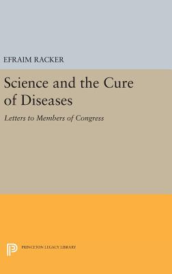 Science and the Cure of Diseases: Letters to Members of Congress - Racker, Efraim