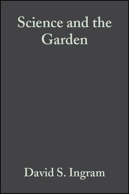 Science and the Garden: The Scienific Basis of Horticultural Practice - Ingram, David S (Editor), and Vince-Prue, Daphne (Editor), and Gregory, Peter J, Prof. (Editor)