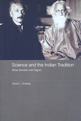 Science and the Indian Tradition: When Einstein Met Tagore - Gosling, David L