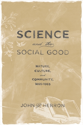 Science and the Social Good - Herron, John P
