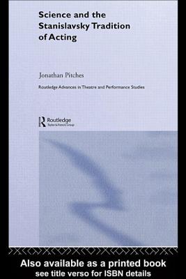 Science and the Stanislavsky Tradition of Acting - Pitches, Jonathan