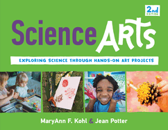 Science Arts: Exploring Science Through Hands-On Art Projectsvolume 8