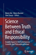 Science Between Truth and Ethical Responsibility: Evandro Agazzi in the Contemporary Scientific and Philosophical Debate
