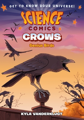 Science Comics: Crows: Genius Birds - Vanderklugt, Kyla