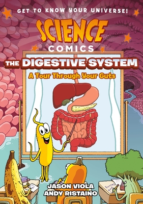 Science Comics: The Digestive System: A Tour Through Your Guts - Viola, Jason