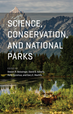 Science, Conservation, and National Parks - Beissinger, Steven R. (Editor), and Ackerly, David D. (Editor), and Doremus, Holly (Editor)