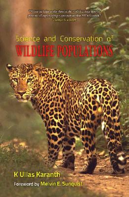 Science & Conservation of Wildlife Populations - Karanth, K Ullas, Dr., and Sunquist, Melvin E (Foreword by)